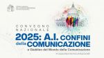 A Roma il convegno nazionale “2025: A.I. confini della comunicazione”